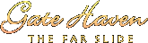  [ Gate Haven: The Far Slide ] 