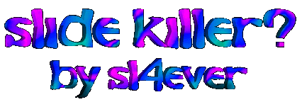 Slide Killer, by SL4ever
