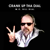 'Crank up tha Dial,' by M.C. Bill Dial